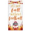 Ohio State Buckeyes 6'' X 12'' Not Fall Without Football Sign - White