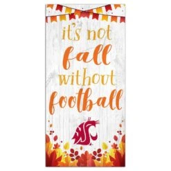 Washington State Cougars 6'' X 12'' Not Fall Without Football Sign - White